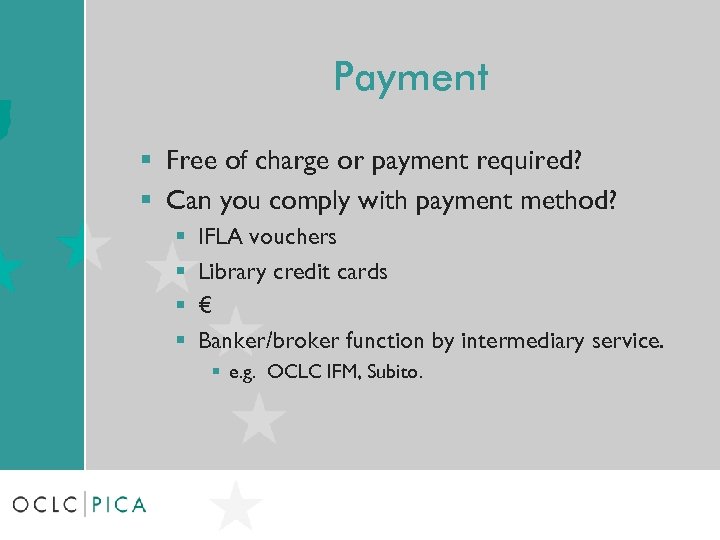 Payment § Free of charge or payment required? § Can you comply with payment