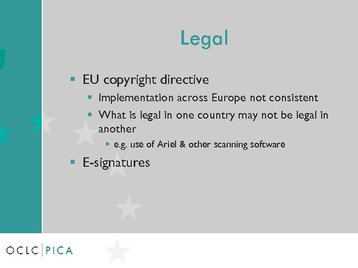 Legal § EU copyright directive § Implementation across Europe not consistent § What is
