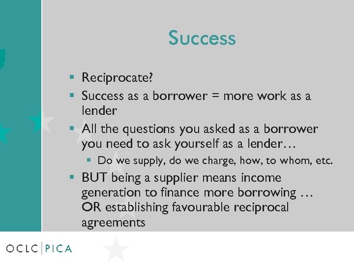 Success § Reciprocate? § Success as a borrower = more work as a lender