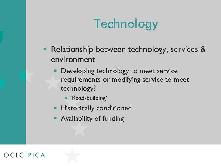 Technology § Relationship between technology, services & environment § Developing technology to meet service