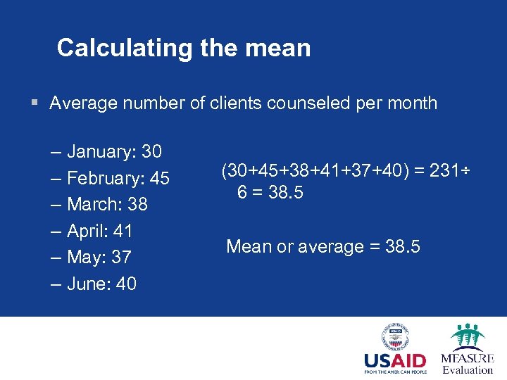 Calculating the mean § Average number of clients counseled per month – January: 30