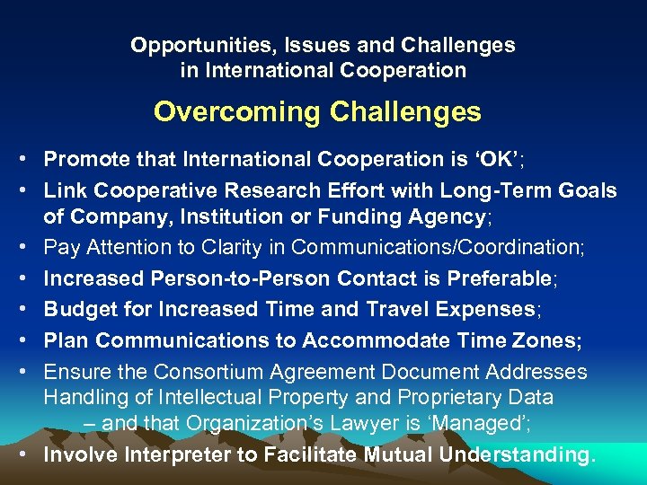 Opportunities, Issues and Challenges in International Cooperation Overcoming Challenges • Promote that International Cooperation