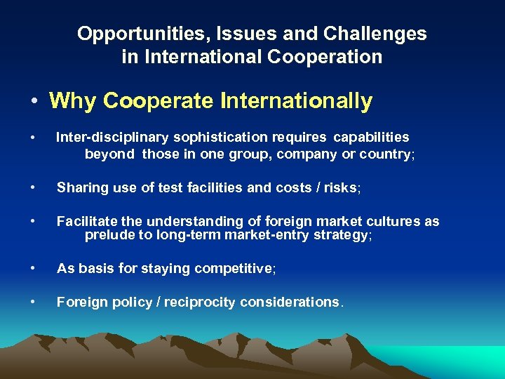 Opportunities, Issues and Challenges in International Cooperation • Why Cooperate Internationally • Inter-disciplinary sophistication