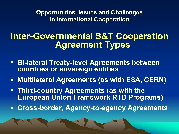 Opportunities, Issues and Challenges in International Cooperation Inter-Governmental S&T Cooperation Agreement Types § Bi-lateral