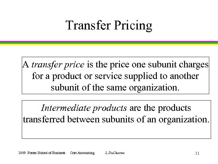 Transfer Pricing A transfer price is the price one subunit charges for a product