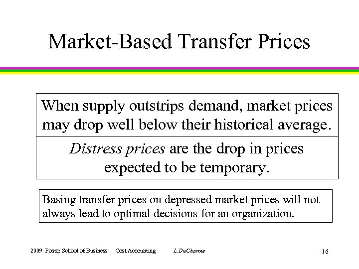 Market-Based Transfer Prices When supply outstrips demand, market prices may drop well below their