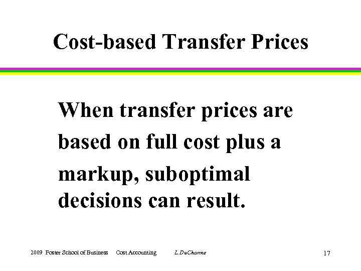 Cost-based Transfer Prices When transfer prices are based on full cost plus a markup,