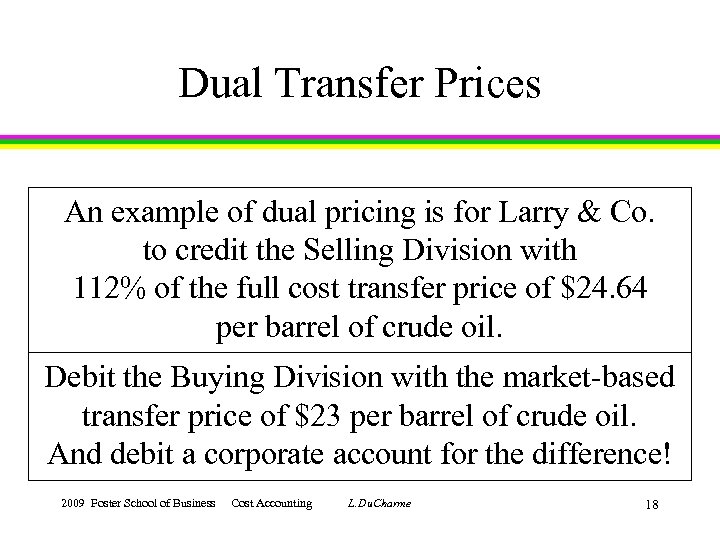 Dual Transfer Prices An example of dual pricing is for Larry & Co. to