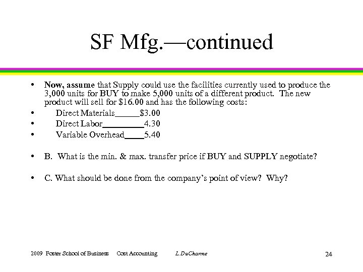 SF Mfg. —continued • • Now, assume that Supply could use the facilities currently