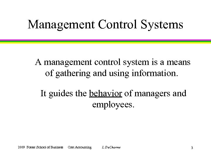 Management Control Systems A management control system is a means of gathering and using