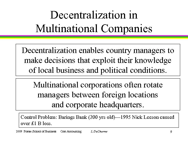 Decentralization in Multinational Companies Decentralization enables country managers to make decisions that exploit their