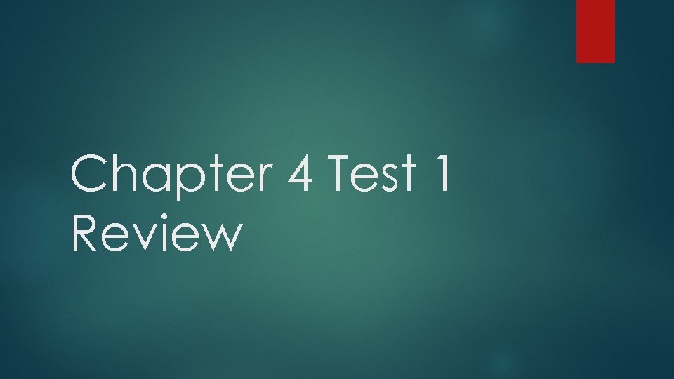 Chapter 4 Test 1 Review 