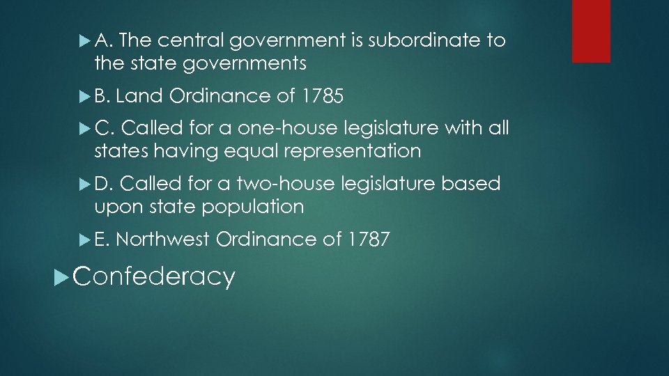  A. The central government is subordinate to the state governments B. Land Ordinance