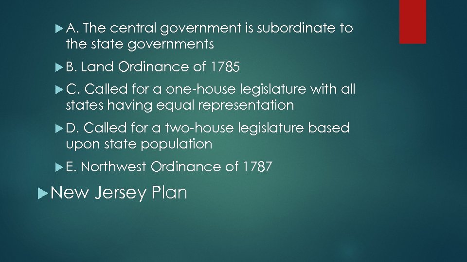  A. The central government is subordinate to the state governments B. Land Ordinance