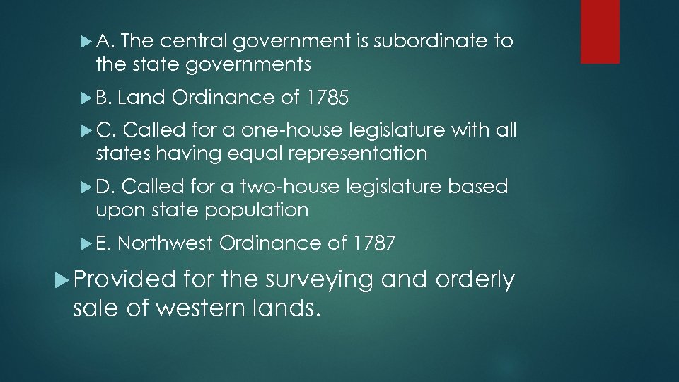  A. The central government is subordinate to the state governments B. Land Ordinance