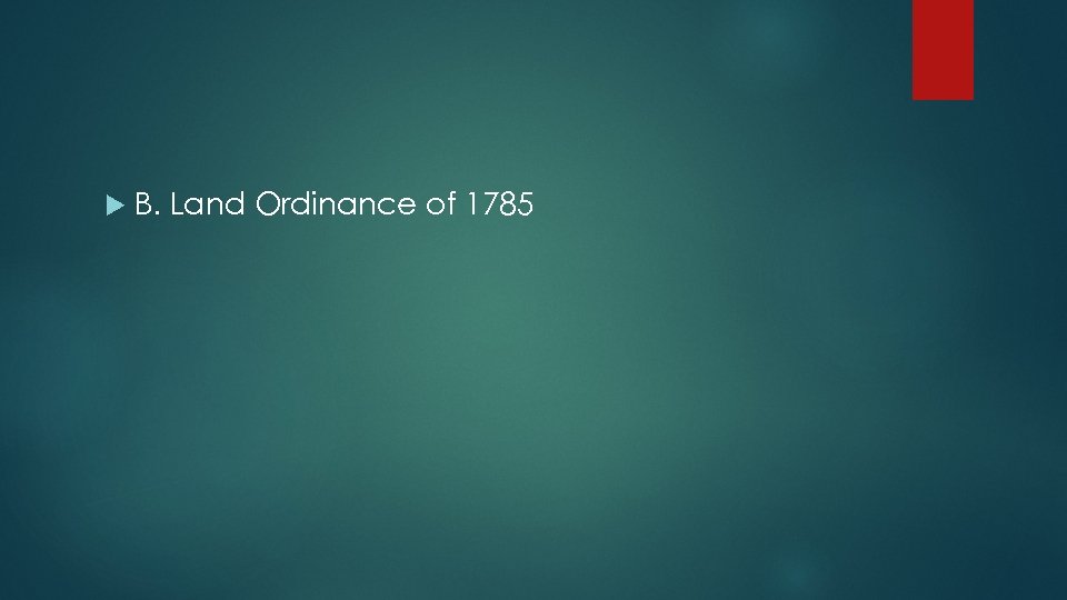  B. Land Ordinance of 1785 