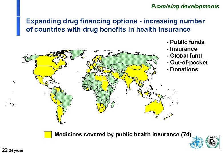 Promising developments Expanding drug financing options - increasing number of countries with drug benefits