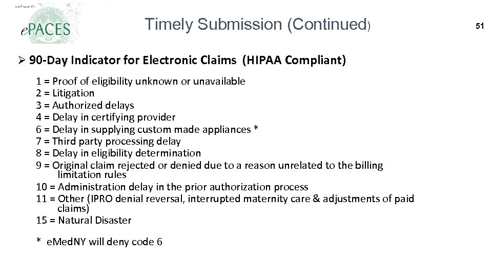 Timely Submission (Continued) Ø 90 -Day Indicator for Electronic Claims (HIPAA Compliant) 1 =