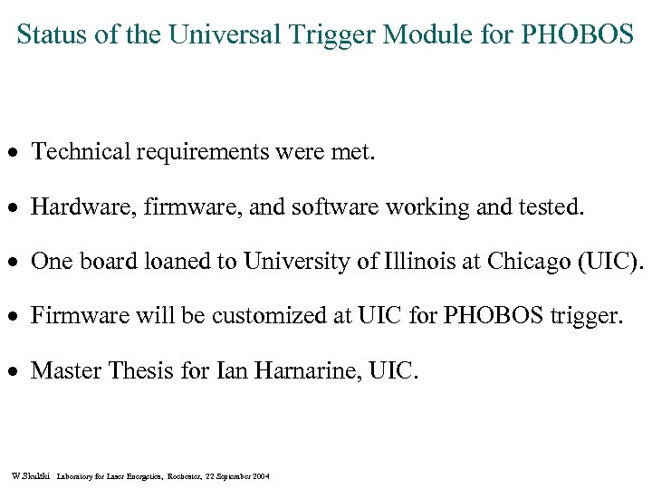 Status of the Universal Trigger Module for PHOBOS · Technical requirements were met. ·