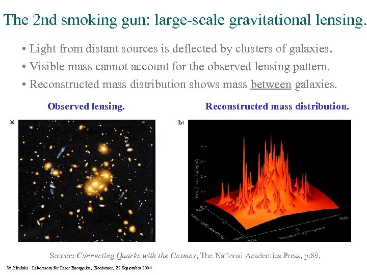 The 2 nd smoking gun: large-scale gravitational lensing. • Light from distant sources is