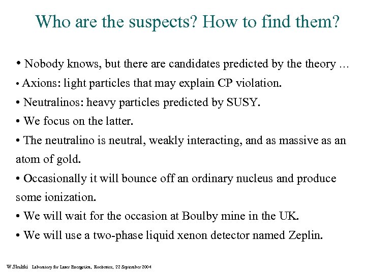 Who are the suspects? How to find them? • Nobody knows, but there are