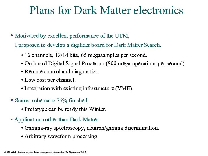 Plans for Dark Matter electronics • Motivated by excellent performance of the UTM, I