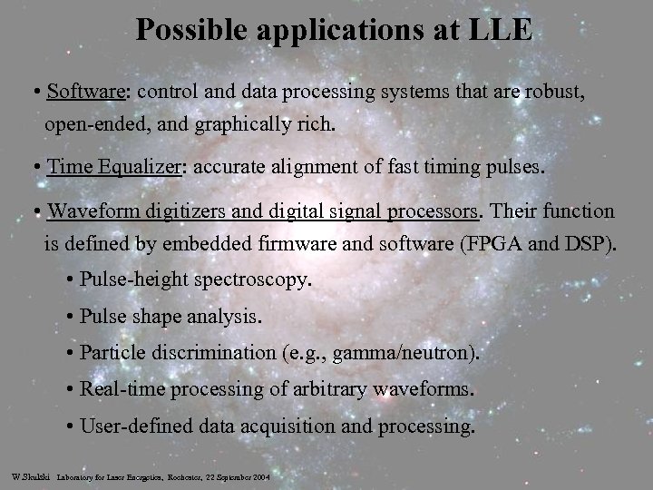 Possible applications at LLE • Software: control and data processing systems that are robust,