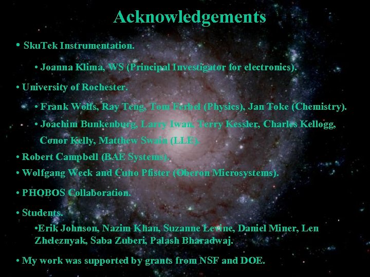 Acknowledgements • Sku. Tek Instrumentation. • Joanna Klima, WS (Principal Investigator for electronics). •