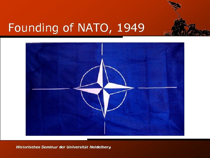 Founding of NATO, 1949 Historisches Seminar der Universität Heidelberg 