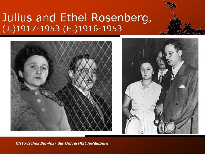 Julius and Ethel Rosenberg, (J. )1917 -1953 (E. )1916 -1953 Historisches Seminar der Universität