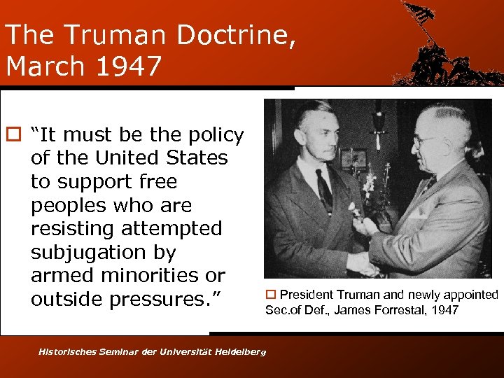 The Truman Doctrine, March 1947 o “It must be the policy of the United