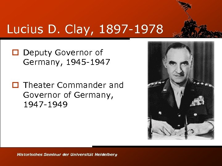Lucius D. Clay, 1897 -1978 o Deputy Governor of Germany, 1945 -1947 o Theater