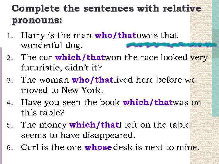 Complete the sentences with relative pronouns: 1. 2. 3. 4. 5. 6. Harry is