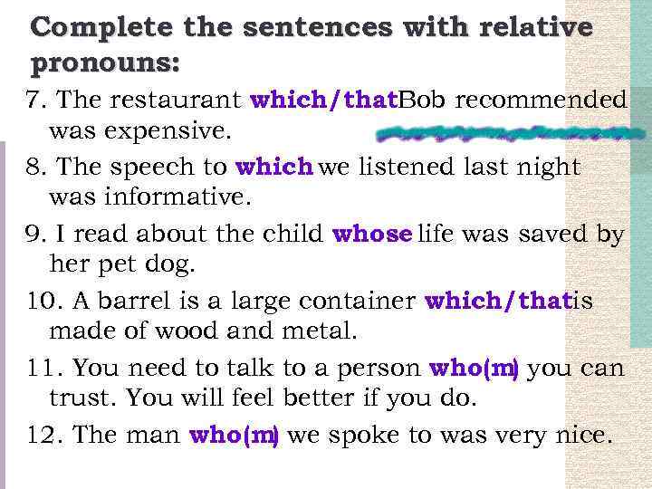 Complete the sentences with relative pronouns: 7. The restaurant which/that. Bob recommended was expensive.