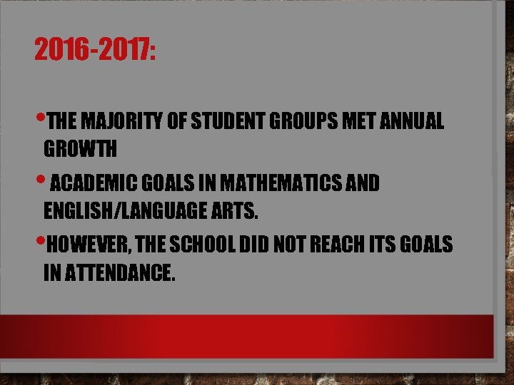 2016 -2017: • THE MAJORITY OF STUDENT GROUPS MET ANNUAL GROWTH • ACADEMIC GOALS