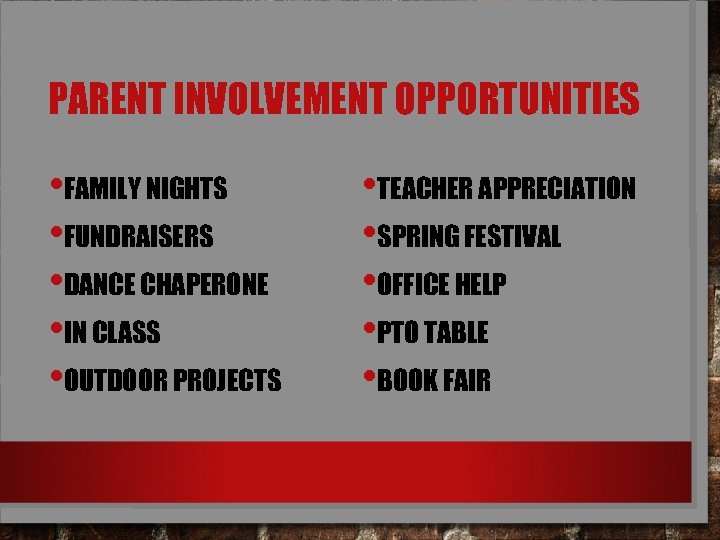 PARENT INVOLVEMENT OPPORTUNITIES • FAMILY NIGHTS • FUNDRAISERS • DANCE CHAPERONE • IN CLASS