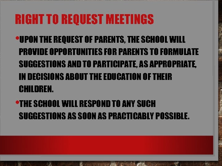 RIGHT TO REQUEST MEETINGS • UPON THE REQUEST OF PARENTS, THE SCHOOL WILL PROVIDE