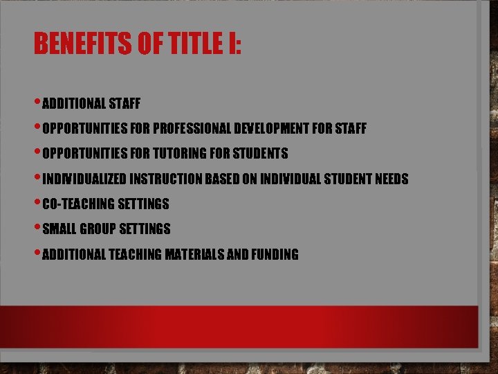 BENEFITS OF TITLE I: • ADDITIONAL STAFF • OPPORTUNITIES FOR PROFESSIONAL DEVELOPMENT FOR STAFF