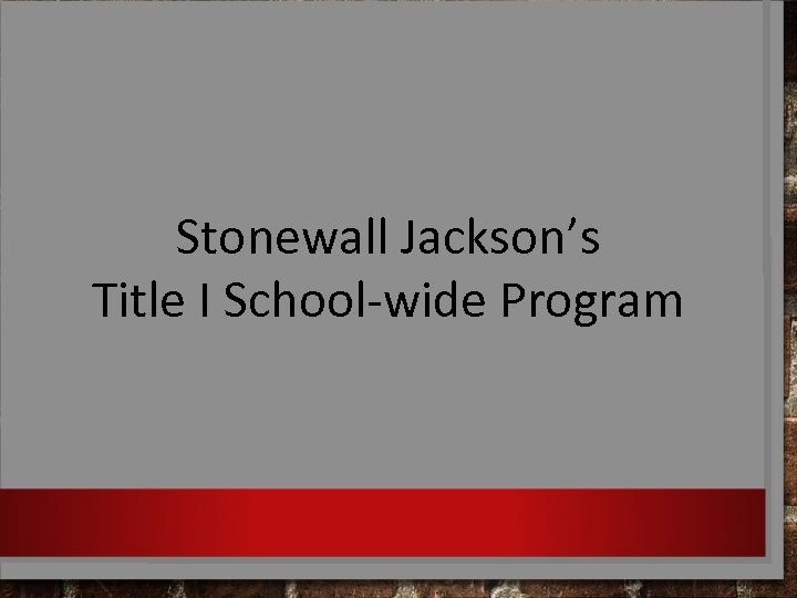 Stonewall Jackson’s Title I School-wide Program 
