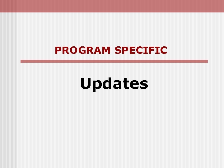 PROGRAM SPECIFIC Updates 