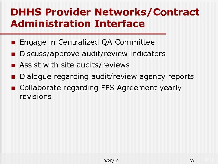 DHHS Provider Networks/Contract Administration Interface n Engage in Centralized QA Committee n Discuss/approve audit/review