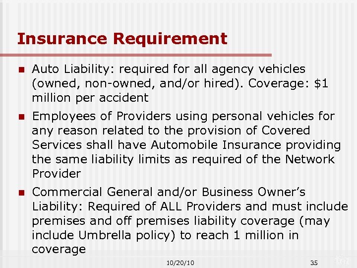 Insurance Requirement n Auto Liability: required for all agency vehicles (owned, non-owned, and/or hired).