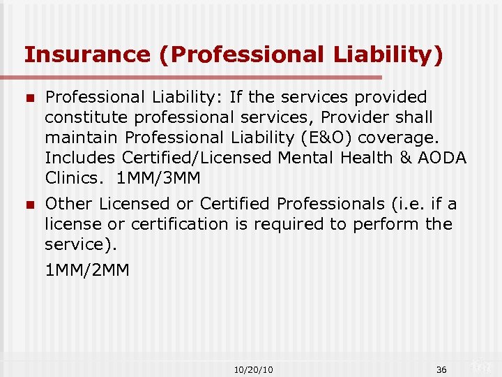 Insurance (Professional Liability) n Professional Liability: If the services provided constitute professional services, Provider