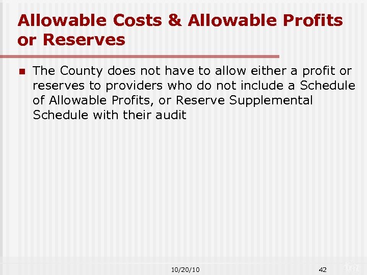 Allowable Costs & Allowable Profits or Reserves n The County does not have to