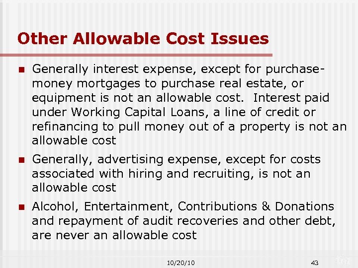 Other Allowable Cost Issues n Generally interest expense, except for purchasemoney mortgages to purchase