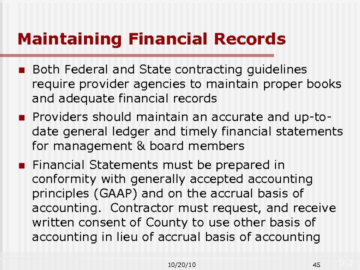 Maintaining Financial Records n Both Federal and State contracting guidelines require provider agencies to