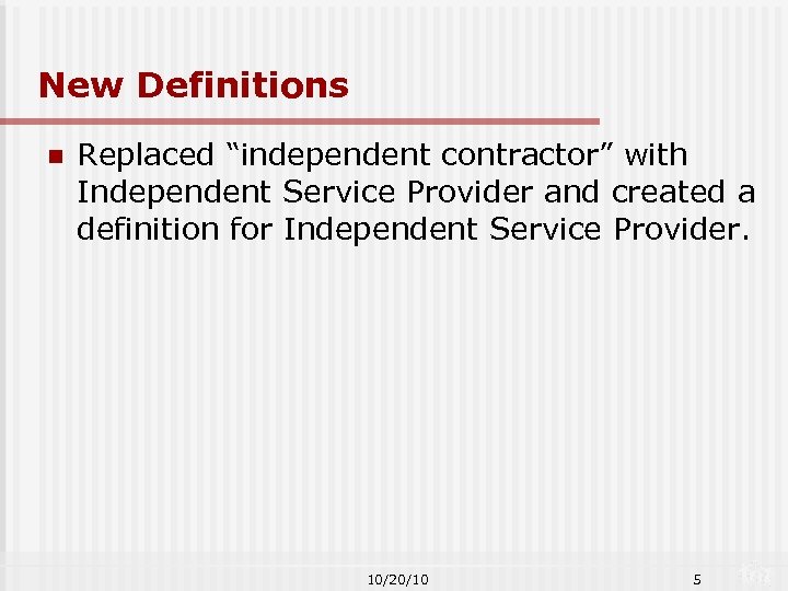 New Definitions n Replaced “independent contractor” with Independent Service Provider and created a definition