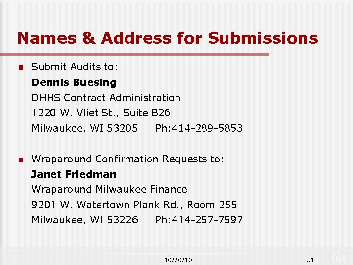 Names & Address for Submissions n Submit Audits to: Dennis Buesing DHHS Contract Administration