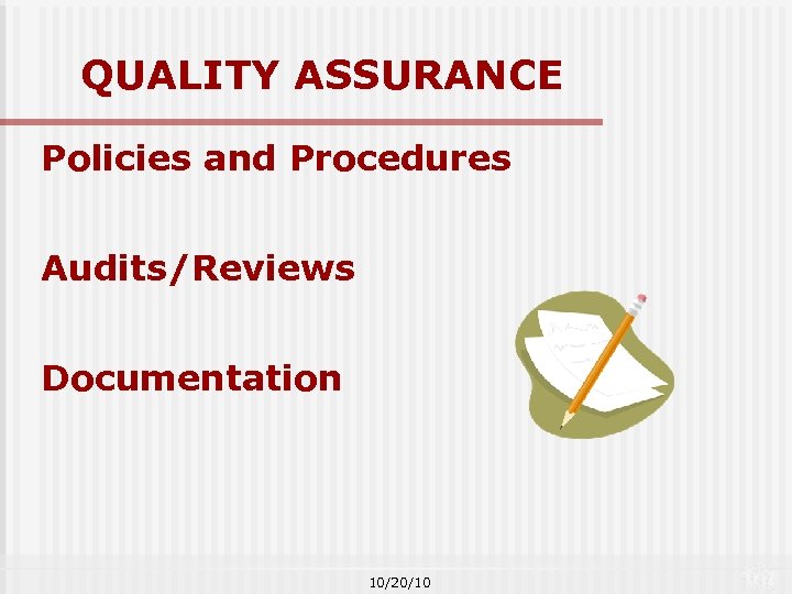 QUALITY ASSURANCE Policies and Procedures Audits/Reviews Documentation 10/20/10 