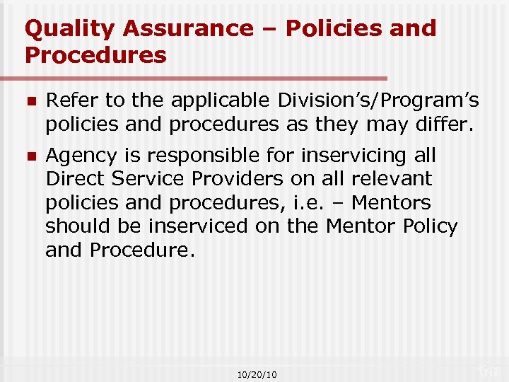 Quality Assurance – Policies and Procedures n Refer to the applicable Division’s/Program’s policies and